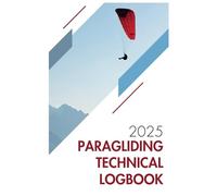 Paragliding Technical Logbook: A Practical Guide to Recording, Analyzing, and Optimizing Your Flight Experiences (B&W Edition)