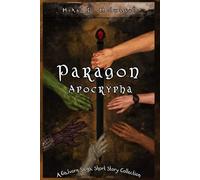 Paragon Apocrypha: A short story collection from the world of The Galvorn Saga