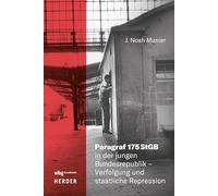 Paragraf 175 StGB in der jungen Bundesrepublik - Verfolgung und staatliche Repression: Baden-Württemberg im Fokus eines sich wandelnden Sexualitätsdiskurses 1945-1969