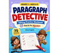 Paragraph Detective: Grade 3 Ages 8-9 Editing Practice Workbook: Find & Fix Mistakes