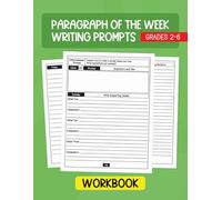 Paragraph of the Week Writing Prompts Workbook: 40 Prompts to Practice Writing Descriptive, Narrative, Opinion and Informational Paragraphs