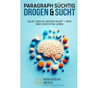 Paragraph Süchtig - Drogen & Sucht: Alles was du wissen musst + dein Weg zurück ins Leben
