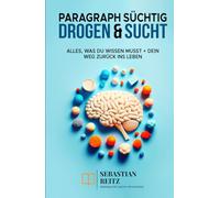 Paragraph Süchtig - Drogen & Sucht: Alles was du wissen musst + dein Weg zurück ins Leben