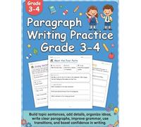 Paragraph Writing Practice Grade 3-4: Fun Daily Writing Practice for 3rd & 4th Graders with Worksheets, Prompts, Opinion, Narrative & Informative ... Practice Workbook Series (Grades 1-12))