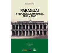 Paraguai: A República Camponesa (1810 - 1865) (ebook)