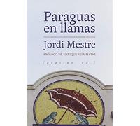 Paraguas en llamas: Diarios, apuntes y otras distorsiones de la realidad (2005-2014): 47 (NoFicción)
