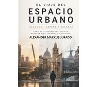 PARAGUAY, ESPAÑA y HOLANDA | EL VIAJE DEL ESPACIO URBANO: COMO LOS LUGARES DONDE VIVIMOS AFECTAN A LAS PERSONAS