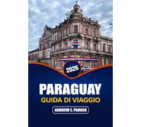 Paraguay Guida Di Viaggio 2026: Esplora Asunción, il Chaco, il cibo locale, Tesori nascosti, gite di un giorno e soluzioni economiche Itinerari nel cuore del Sud America