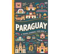 Paraguay Travel Journal for Kids: With Prompts to Record Your Big Adventures