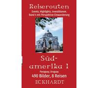 Paraguay, Uruguay (Südamerika 1): 490 Bilder. 8 Reisen. Events. Highlights. Investitionen. Perspektive Einwanderung.: 12