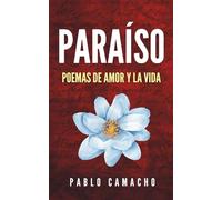 Paraíso: Poemas de amor y la vida