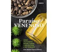Paraíso venenoso: Cómo las plantas matan, curan y nos ayudan a ser humanos (Libros singulares)