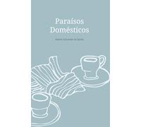 Paraísos domésticos