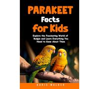 Parakeet Facts for Kids: Explore the Fascinating World of Budgie and Learn Everything You Need to Know About Them (Fun Learning with Animal Friends)