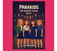 PARAKIDS- THE HAUNTED SCHOOL: BOOK 5 (PARA-KIDS MRS BELLS MESSAGE BOOK 1)
