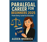 PARALEGAL CAREER FOR BEGINNERS 2025: From Entry Level to Success