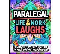 Paralegal Life & Laughs: Funny Gift Coloring Book for Legal Assistants, Law Admins, Legal Secretaries: Relatable Quotes for Stress Relief, Appreciation, and Everyday Legal Laughs For Women & Men