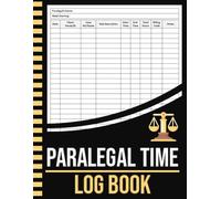 Paralegal Time Log Book: Law Firm Time Sheet Logbook | Legal Assistant Work Hour Tracker Journal | Legal Services Timesheet Record