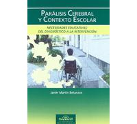 Parálisis Cerebral y Contexto Escolar: Necesidades Educativas: Del Diagnóstico a la Intervención: 36 (Fundamentos Psicopedagógicos)