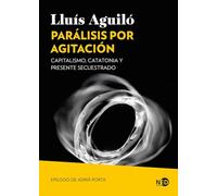 Parálisis por agitación: Capitalismo, catatonia y presente secuestrado: 2121 (Huellas y Señales)