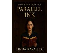 Parallel Ink: Book four of the Infinite Lives Series: 4