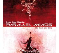 Parallel Minds - Every Hour WoundsThe Last One Kills
