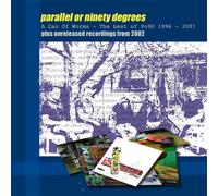 PARALLEL OR 90 DEGREES - A Can Of Worms: The Best Of 1996-2001