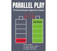 Parallel Play: The Neurodivergent Logbook for Couples: A Journal with Social Battery Trackers, Info-Dumping Stations, and Sensory Date Menus