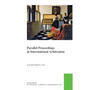 Parallel Proceedings in International Arbitration: Theoretical Analysis and the Search for Practical Solutions (Pocket Books of the Hague Academy of ... De Droit International De La Haye, 55)