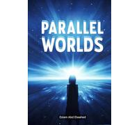 Parallel Worlds: 100 True Stories of Alternate Realities and Hidden Dimensions (Sci-Fi and Fantasy)