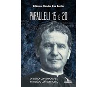 Paralleli 15 e 20. La ricerca contemporanea in dialogo con Don Bosco (Spiritualità e pedagogia salesiana)