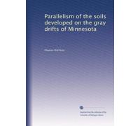 Parallelism of the soils developed on the gray drifts of Minnesota: Volume 1