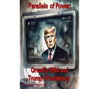 Parallels of Power: Orwell's 1984 and Trump's Presidency