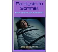 Paralysie du Sommeil: Entre Science et Cauchemars (Santé, médecine et bien être)