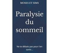 Paralysie du sommeil: Ne te débats pas pour t'en sortir...