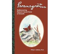 Paramagnetism: Rediscovering Nature's Secret Force of Growth