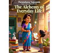 Paramahansa Yogananda "The Little Alchemist's Heart" Chapter 4 Part 2: Great bedtime storybook, Great Gift for Child or Parent
