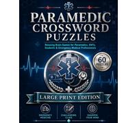 Paramedic Crossword Puzzles: Large Print Crossword Puzzles with Easy to Read Clues about Emergency Medicine, EMS, Trauma Care and More | 8x10, 120 ... (Everyday Heroes Puzzle Collection)