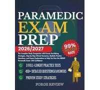 PARAMEDIC EXAM PREP 2026/2027: The Complete Study Companion with Proven Test-Taking Strategies, Step-by-Step Clinical Scenarios, Realistic Practice ... Help You Pass the NREMT Exam with Confidence
