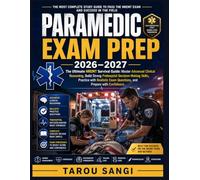 Paramedic Exam Prep 2026-2027: The Ultimate NREMT Survival Guide: Master Advanced Clinical Reasoning, Build Strong Prehospital Decision-Making Skills, ... Exam Questions, and Prepare with Confidence