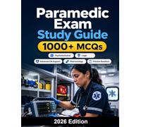 Paramedic Exam Study Guide: Paramedic Certification : complete preparation for advanced life support, cardiology, pharmacology, trauma, medical ... practice questions and exam strategy
