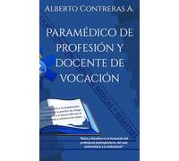 Paramédico de profesión y docente de vocación: “Retos y Desafíos en la formación del profesional prehospitalario, del aula universitaria a la ambulancia”