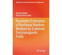 Parameter Estimation of Nonlinear Random Medium by Scattered Electromagnetic Fields (Springer Tracts in Electrical and Electronics Engineering)