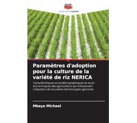 Paramètres d’adoption pour la culture de la variété de riz NERICA: Caractéristiques sociodémographiques et socio-économiques des agriculteurs qui ... de nouvelles technologies agricoles
