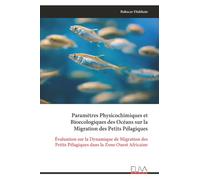 Paramètres Physicochimiques et Bioecologiques des Océans sur la Migration des Petits Pélagiques: Évaluation sur la Dynamique de Migration des Petits Pélagiques dans la Zone Ouest Africaine