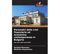 Parametri della crisi finanziaria ed economica contemporanea in Bulgaria: Alla ricerca della sostenibilità