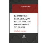 Parâmetros Para A Fixação Pecuniária Dos Danos Morais No Brasil (ebook