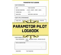 Paramotor Pilot Logbook: | Keep a Record of Your Flying Sessions and Progress