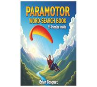 Paramotor Word Search Book 55 Puzzles Inside, Brian Bosquet: Discover the Thrill of the Skies with the Ultimate Paramotor Word Search Book!
