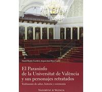 Paraninfo de la Universidad de València y sus personajes retratados,El: Testimonio de saber, historia y ceremonia (SIN COLECCION)